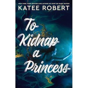 To Kidnap a Princess -- Katee Robert